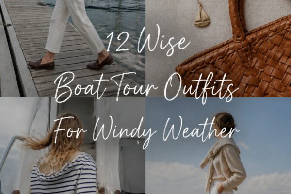 12 Wise Boat Tour Outfit For Windy Weather